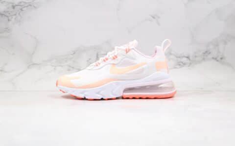 耐克Nike Air Max 270 React纯原版本瑞亚赛车系列后半掌气垫鞋Max270白橘色内置真小潘气垫 货号：CJ0619-103